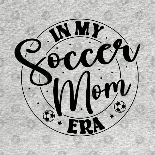 In My Soccer Mom Era Trendy Soccer Mama Era by WildFoxFarmCo